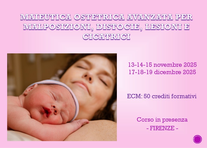 MAIEUTICA OSTETRICA AVANZATA PER MALPOSIZIONI, DISTOCIE, LESIONI E CICATRICI 